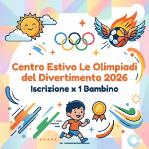 iscrizione (1 bambino) centro estivo le olimpiadi del divertimento 2026